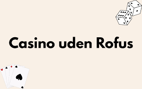 Oplev Spil Udenom Rofus Din Guide til Online Gambling Oplev Spil Udenom Rofus Din Guide til Online Gambling